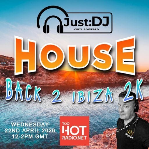 Back 2 Ibiza 2K | Just:DJ House | Too Hot Radio (22/04/2026)