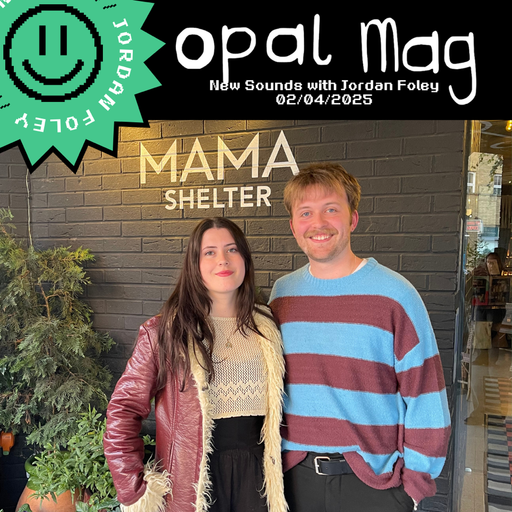 New Sounds with Jordan // An Hour with Opal Mag // 02-04-25