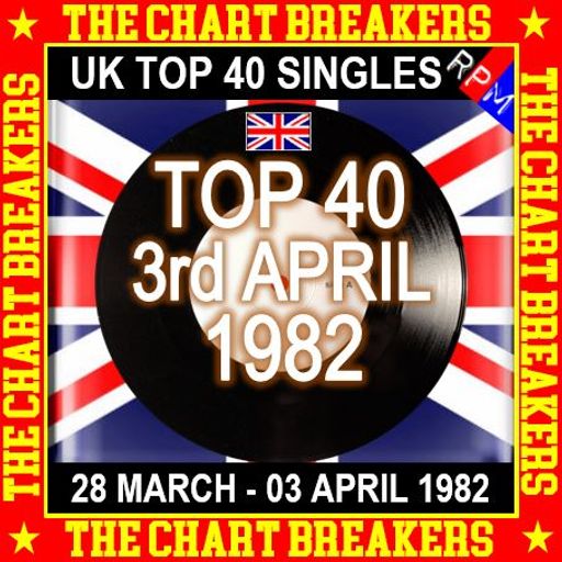 UK TOP 40 28 MARCH - 03 APRIL 1982 - THE CHART BREAKERS