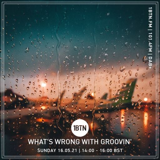 What's Wrong With Groovin' - 16.05.2021