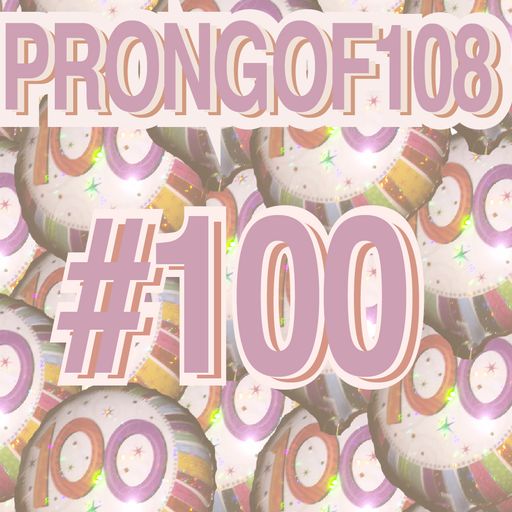 Prongof108 #100 09.12.2017