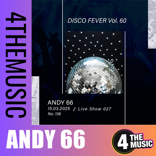Andy 66 on 4TheMusic - Show 027 - 15/03/2025 - Disco Fever Vol. 60