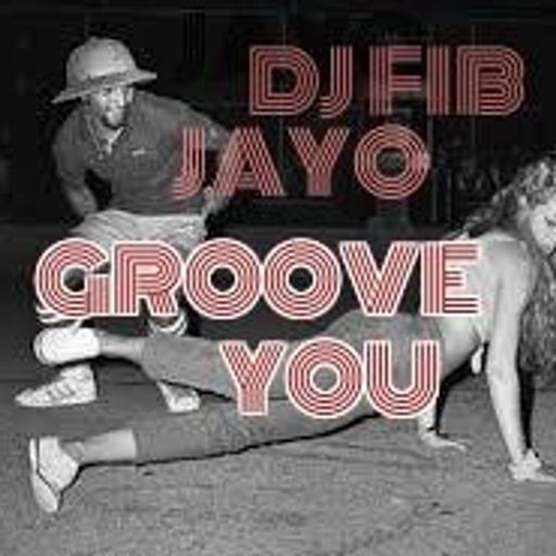 Groove You Radio Show #7 ~ Fib & Jayo