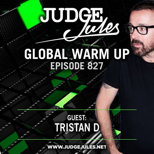 JUDGE JULES PRESENTS THE GLOBAL WARM UP EPISODE 827