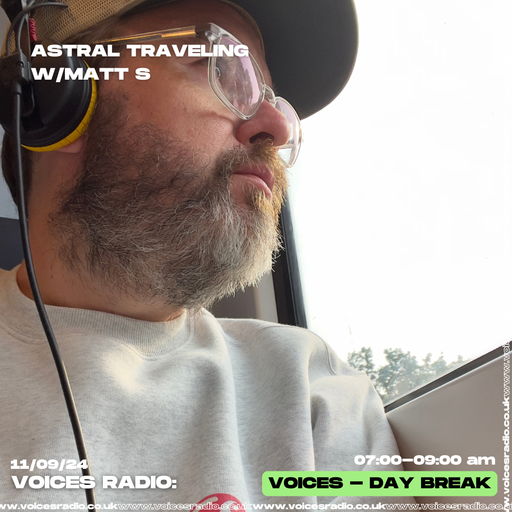 Astral Traveling w/ Matt S - 11/09/24 - [Voices Radio]