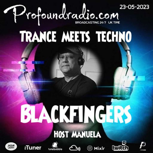 BLACKFINGERS TECHNO ZONE #10 ON TRANCE MEETS TECHNO 23/05/23 ON PROFOUND RADIO