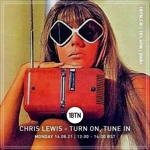 Turn On, Tune In with Chris Lewis - 14.05.2021