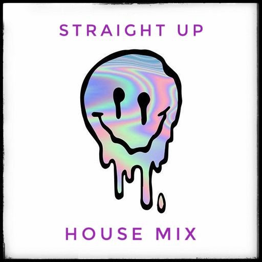 Straight Up House Mix June21