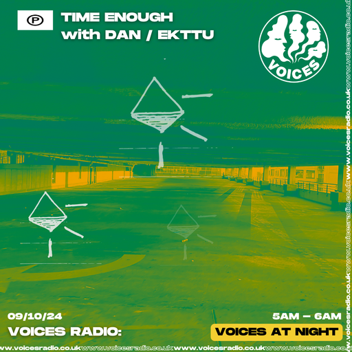 TIME ENOUGH w/ Dan/EKTTU - 09/10/24 - [Voices Radio]