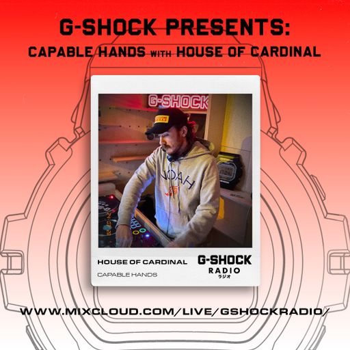 G-SHOCK Radio - Capable Hands with House Of Cardinal  - 27/06
