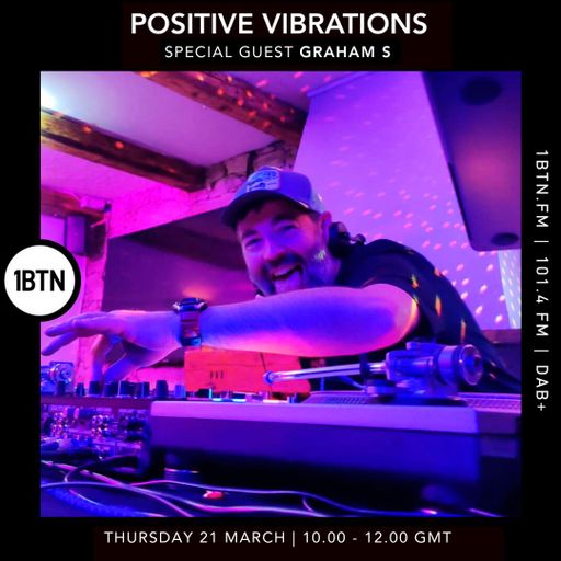 Positive Vibrations w/ Special Guest Graham S - 21.03.24