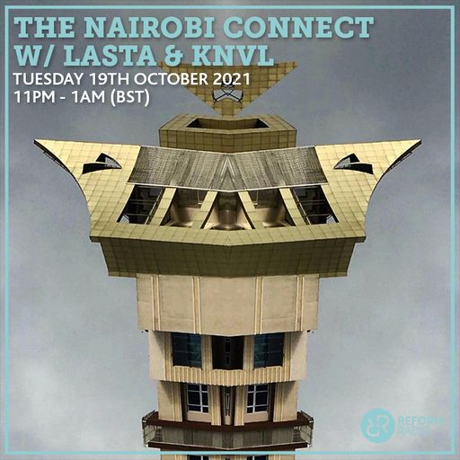 The Nairobi Connect w/ LASTA & KNVL 19th October 2021