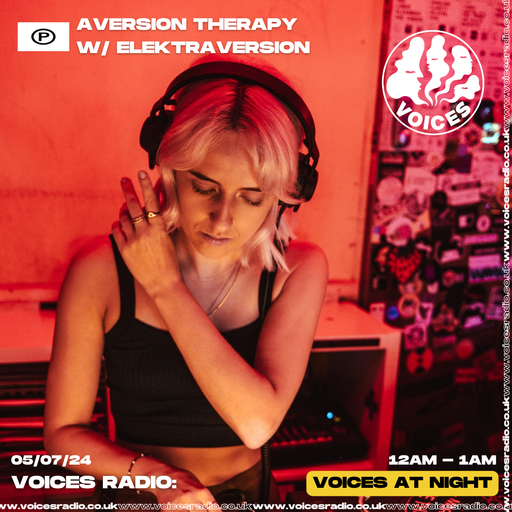 Aversion Therapy w/ Elektraversion - 05/07/24 - Voices Radio