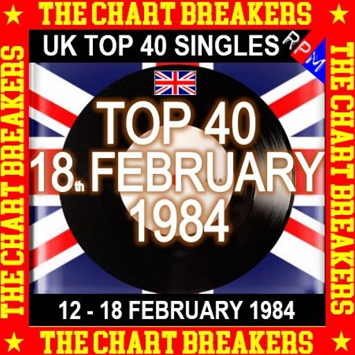 UK TOP 40 : 12 - 18 FEBRUARY 1984 - THE CHART BREAKERS
