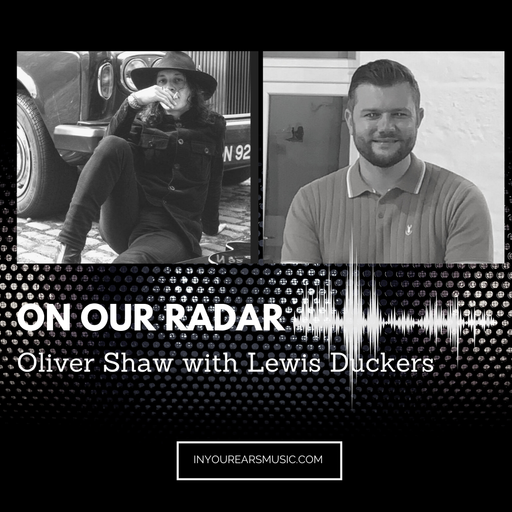 On Our Radar With Oliver Shaw