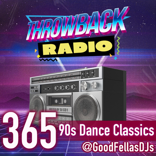 Throwback Radio #365 - The Goodfellas (90's Dance Classics)