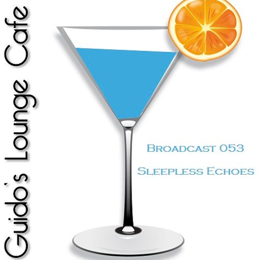 Guido's Lounge Cafe Broadcast#053 Sleepless Echoes (20130308)