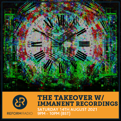 The Takeover w/ Immanent Recordings 14th August 2021