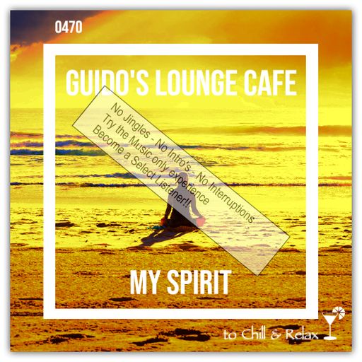 Guido's Lounge Cafe Broadcast 0470 My Spirit (Select)