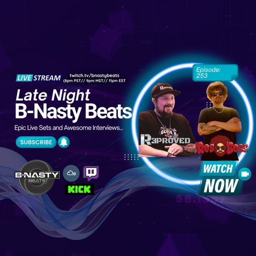 Late Night B-Nasty Beats #BNB253 w/ Rob Boss and Reproved