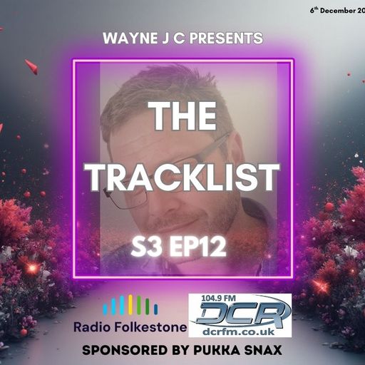 The Tracklist @Radio Folkestone and DCR S3 EP12