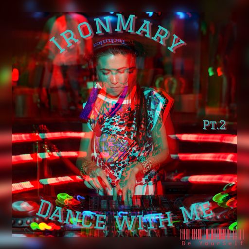 IronMary - Dance with Me Pt.2