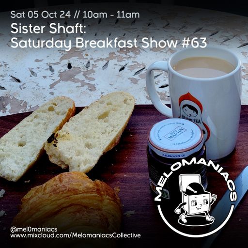 Sister Shaft // Saturday Breakfast Show // #63 // 05.10.24 // Melomaniacs Live //