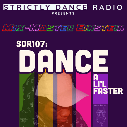 SDR107: Dance A Li'l Faster