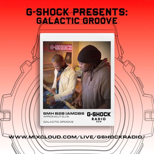 G-Shock Radio Presents...  Galactic Groove with Afronaut Dj's - SMH B2B + IAMDBS -  18/04