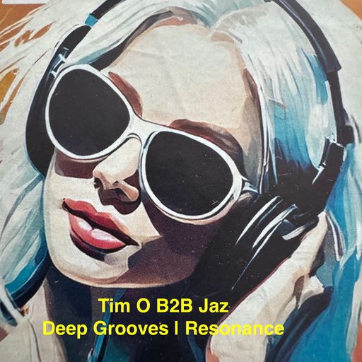 Tim O B2B Jaz - Deep Grooves / Resonance #3