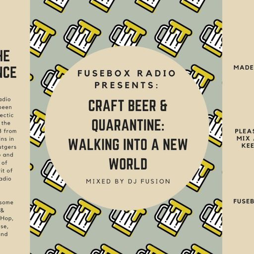 FuseBox Radio #599: DJ Fusion's Craft Beer & Quarantine Music Mix #9 (B-Girl Post-Brunch Blunt #4)