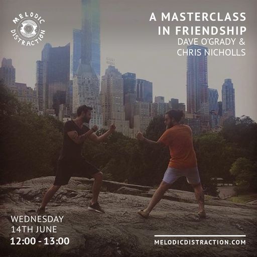 A Masterclass In Friendship with Dave O'Grady & Chris Nicholls (June '23)