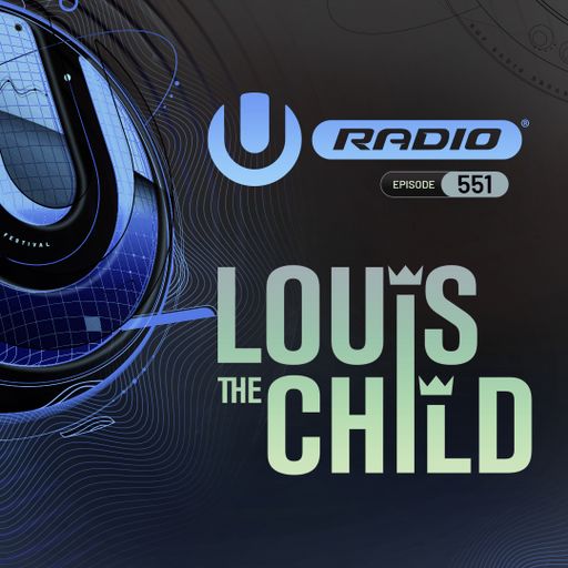 UMF Radio 551 - Louis The Child