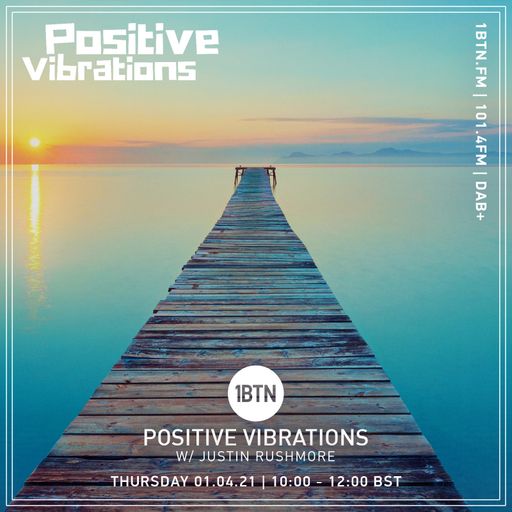 Positive Vibrations with Justin Rushmore - 01.04.2021