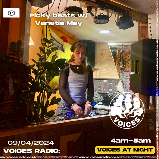 Picky Beats w/ Venetia May - 09.04.24 - Voices Radio