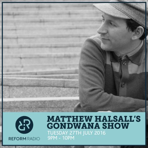Matthew Halsall's Gondwana Show 26th July 2016