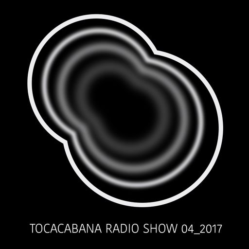 TOCACABANA RADIO SHOW 04_2017