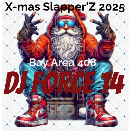 DJ FORCE X4 X-MAS BAY AREA SLAPPER'Z NorCal HYPHY PARTY MIX 2025
