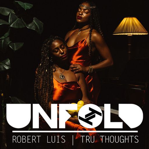 Tru Thoughts Presents Unfold: Best of 2022 (Part 2) - Robert Luis ~ 25.12.22