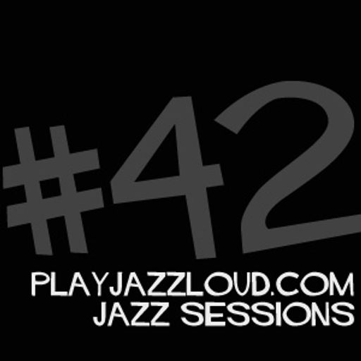 playjazzloud jazz sessions #42