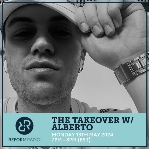 The Takeover w/ Alberto 13th May 2024