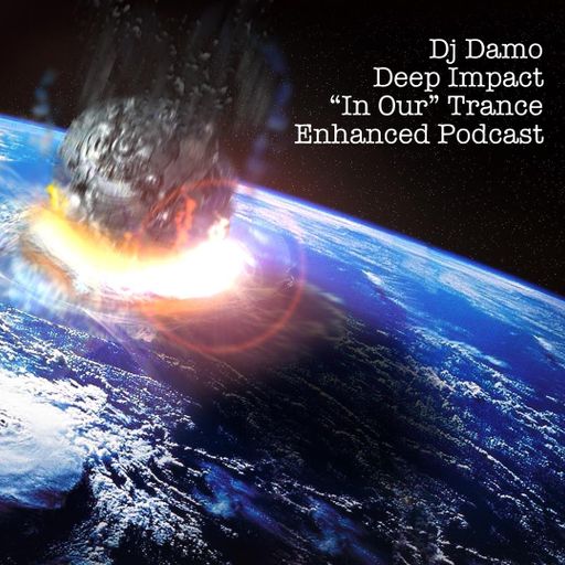 Damo - Deep Impact - "In Our" Trance Podcast
