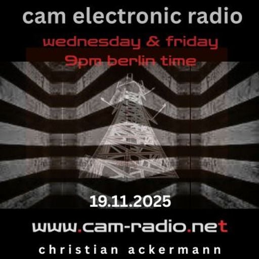 CAM ELECTRONIC RADIO SESSIONS VON CHRISTIAN ACKERMANN 19.11.2025