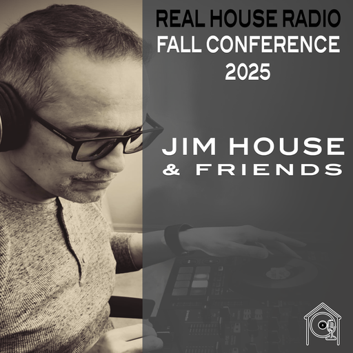 REAL HOUSE RADIO PRESENTS: FALL CONFERENCE 2025 POP UP W/ JIM HOUSE & FRIENDS