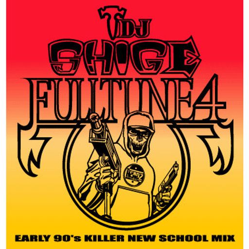 DJ Shige a.k.a. Headz3000 ‎– Fulltune 4 (Early 90's Killer New School Mix) (2007)