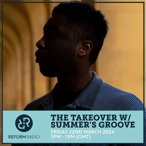 The Takeover w/ Summer's Groove 22nd March 2024