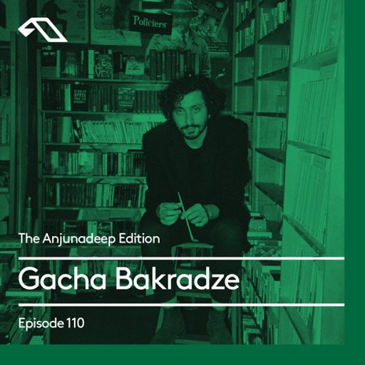 The Anjunadeep Edition 110 With Gacha Bakradze
