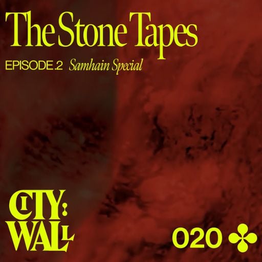 City Wall 020 - Episode 2, Samhain Special w/ The Stone Tapes