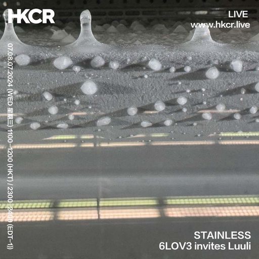 STAINLESS 6LOV3 invites Luuli - 07/08/24