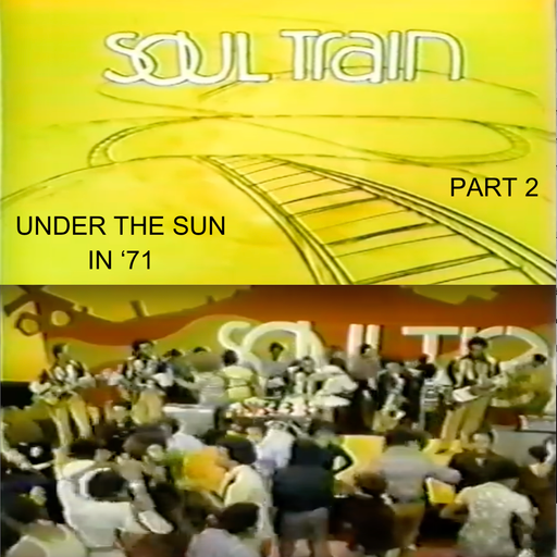 Soul Train: Under The Sun In '71 - Pt 2
